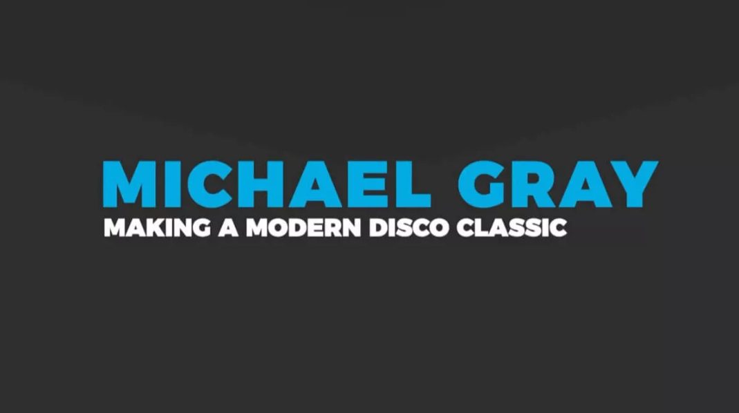 Michael Gray Making a Modern Disco Classic