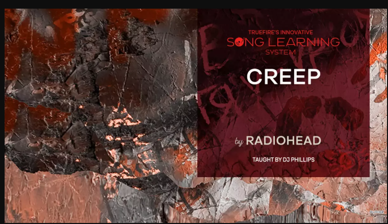 Truefire DJ Phillips' Song Lesson: Creep by Radio Head Tutorial