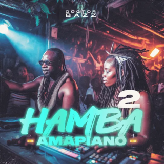 Doctor Bazz Hamba Amapiano Vol 2
